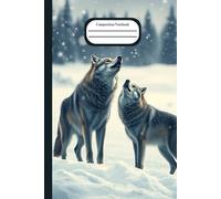Composition Notebook: Wolves - 101 wide ruled pages - Space for extra drawings and notes included - 6x9 - winter