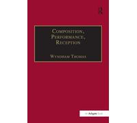 Composition, Performance, Reception: Studies in the Creative Process in Music