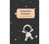 Composition Space Notebook: Lined Space Notebook (Outer Space Explorers) (Composition Notebook)