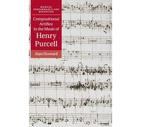 Compositional Artifice in the Music of Henry Purcell