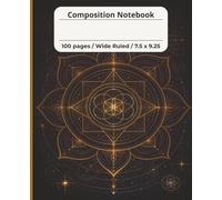 Compositional notebook: Glowing Sacred Geometry | Wide Ruled Notebook | Composition notebook wide ruled, 7.5 x 9.25, 100 Pages, For kids, teens, and adults