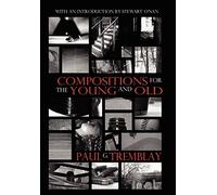 Compositions for the Young and Old by Paul G. Tremblay (2005-07-01)