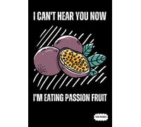 Compositon Notebook: I Can't Hear You Now I'm Eating Passion Fruit | College Ruled Lined Pages