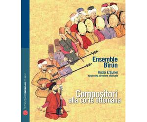 Compositori alla corte ottomana. Ediz. italiana, inglese, francese e tedes...