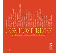 COMPOSITRICES: NEW LIGHT ON FRENCH ROMANTIC WOMEN COMPOSERS