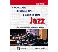 Composizione, arrangiamento e orchestrazione jazz. Con CD-Audio. Vol. 1: Dalla formazione Combo alla Big Band.