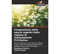 Composizione delle specie vegetali della regione di Semipalatinsk Priirtyshye: Piante fitoncidiche, ricche di vitamine, a fioritura precoce, studio ... vegetali nel corso scolastico di biologia