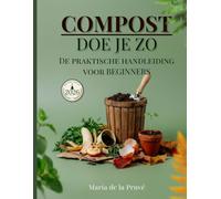 Compost Doe Je Zo - 2026 ed.: De Praktische Handleiding voor Beginners