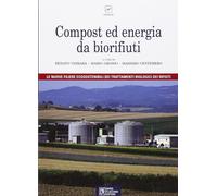 Compost ed energia da biorifiuti - Vismara R. (cur.); Grosso M. (cur.); Ce...