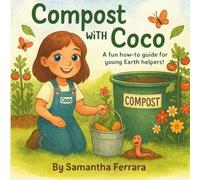 Compost with Coco: A fun how-to guide for young Earth helpers!
