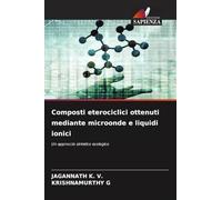 Composti eterociclici ottenuti mediante microonde e liquidi ionici: Un approccio sintetico ecologico