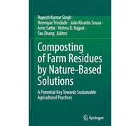 Composting of Farm Residues by Nature-Based Solutions: A Potential Key Towards Sustainable Agricultural Practices