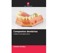 Compostos dentários: A beleza é uma alegria eterna