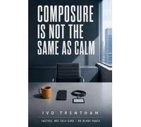 COMPOSURE IS NOT THE SAME AS CALM