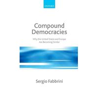 Compound Democracies: Why the United States and Europe Are Becoming Similar
