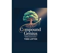Compound Genius:: Warren Buffett's Philosophy of Business, Investing, and Life