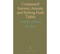 Compound Interest, Annuity and Sinking Fund Tables