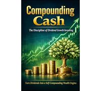 Compounding Cash: Dividend Growth as a Capital Discipline Strategy