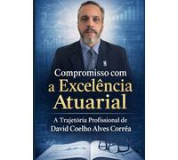 Comppromisso com a Excelência Atuarial: A Trajetória de David Coelho Alves Corrêa