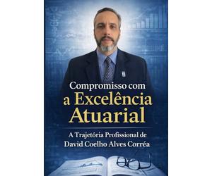 Comppromisso com a Excelência Atuarial: A Trajetória de David Coelho Alves Corrêa