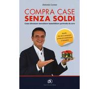 Compra case senza soldi. Come diventare investitore immobiliare partendo da zero
