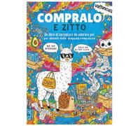 COMPRALO E ZITTO!: DISEGNI CINICI DA COLORARE: COMPRALO E ZITTO! - Il Libro Antistress con Parolacce e Insulti Divertenti sul tuo Shopping Compulsivo