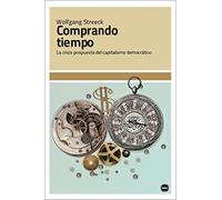 Comprando tiempo : la crisis pospuesta del capitalismo democrático