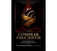 COMPRAR PARA SENTIR: Gastar, acumular o privarse: cuando el dinero regula lo que sientes
