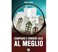 Comprare e vendere casa al meglio