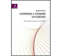 Comprare e vendere un'azienda. Come, perché, quando, a che prezzo