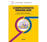 Compravendita immobiliare. Investire con stile in immobili. Come scegliere l'immobile giusto senza errori