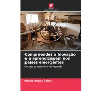 Compreender a inovação e a aprendizagem nos países emergentes: Um caso do sector têxtil no Paquistão