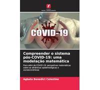 Compreender o sistema pós-COVID-19: uma modelação matemática: Para além da COVID-19: perspetivas matemáticas sobre as dinâmicas epidemiológicas e socioeconómicas