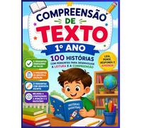 Compreensão de Texto - 1º Ano: 100 Histórias com Perguntas para Desenvolver a Leitura e a Compreensão