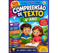 Compreensão de Texto - 4º Ano | 100 Histórias com Perguntas para Desenvolver a Leitura e a Interpretação: Ajude seu filho ou aluno a aprimorar suas ... leitura, compreensão de texto e raciocínio.
