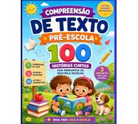 Compreensão de Texto - Pré-Escola: 100 histórias curtas com perguntas de múltipla escolha | Leitura, interpretação de texto, alfabetização e aprendizagem divertida