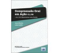 Compreensão Oral em Ação - C1-C2: Mais de 100 Exercícios + audio