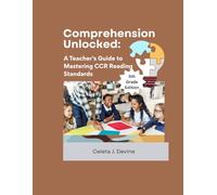 Comprehension Unlocked: A Teacher’s Guide to Mastering CCR Reading Standards - 5th Grade