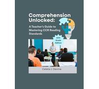 Comprehension Unlocked: A Teacher's Guide to Mastering CCR Reading Standards 10th Grade