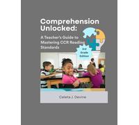 Comprehension Unlocked: A Teacher's Guide to Mastering CCR Reading Standards 3rd Grade