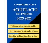 Comprehensive ACCUPLACER Exam Prep Book 2025-2026: Step-by-Step Strategies for College Placement Success with Quick Study Guides and 8 Targeted Practice Tests