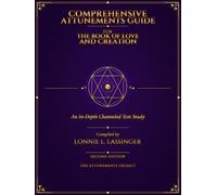 Comprehensive Attunements Guide for The Book of Love and Creation: An In-Depth Channeled Text Study