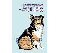 Comprehensive Canine-Themed Coloring Anthology: A Sophisticated Collection of Dog-Centric Illustrations for Artistic Exploration and Relaxation