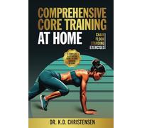 Comprehensive Core Training At Home: A Complete Illustrative Guide to Core Training At Home: Floor - Chair - Standing Exercises