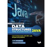Comprehensive Data Structures and Algorithms in Java: Learn fundamentals with 500+ code samples and problems (English Edition)