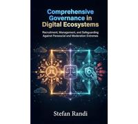 Comprehensive Governance in Digital Ecosystems: Recruitment, Management, and Safeguarding Against Parasocial and Moderation Extremes