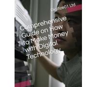Comprehensive Guide on How to Make Money with Digital Technology