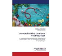 Comprehensive Guide On Neutracutical: A comprehensive exploration of how bioactive compounds in food are revolutionizing health, bridging the gap