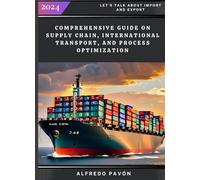 Comprehensive Guide on Supply Chain, International Transport, and Process Optimization