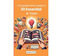Comprehensive Guide to 30 Essential AI Tools